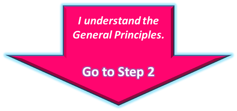 I understand the General Priciples. Go To Step 2 - Factors Go To Step 2