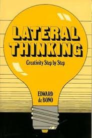 Lateral Thinking by Edward de Bono Lateral Thinking