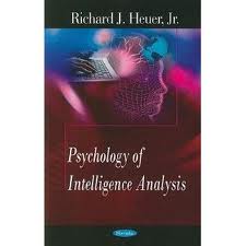 Psychology of Intelligence Analysis by Richards J. Heuer Psychology of Intelligence Analysis