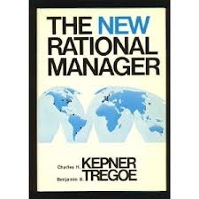 The Rational Manager by Charles H. Kepner and Benjamin B. Tregoe The Rational Manager