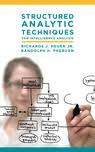 Structured Analytic Techniques For Intelligence Analysis by Richards J. Heuer Jr. and Randolph H. Pherson Structured Analytic Techniques For Intelligence Analysis